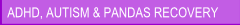 About ADHD, Autism, PANDAS Care