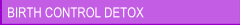 About Birth Control Pill Detox
