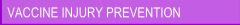 VACCINE INJURY PREVENTION
