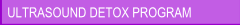 ULTRASOUND DETOX PROGRAM