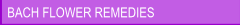 Bach Flower Remedies