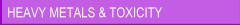 Heavy Metals & Toxicity